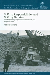 Shifting Responsibilities and Shifting Terrains: State Responsibility, Corporate Social Responsibility, and Indigenous Claims; Rebecca Lawrence; 2009