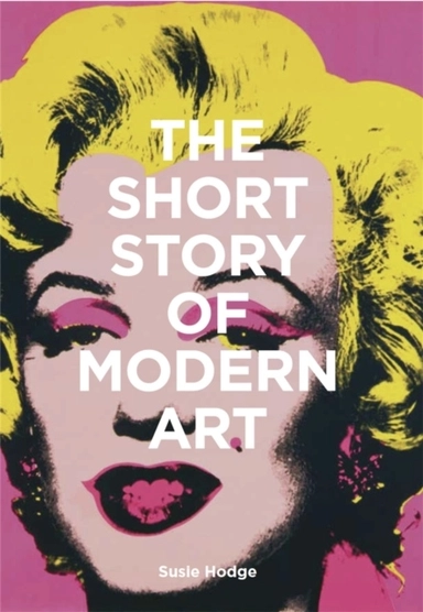 Short Story of Modern Art; Susie Hodge; 2019