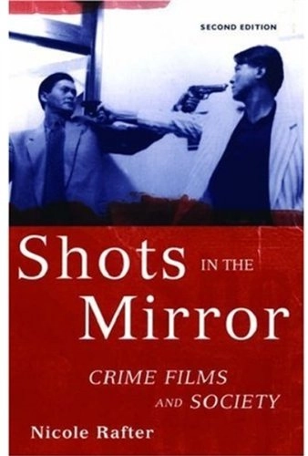 Shots in the mirror : crime films and society; Nicole Hahn Rafter; 2006