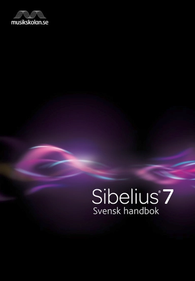 Sibelius 7 Svensk handbok; Pia Åhlund; 2011