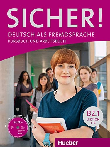 Sicher! B2/1. Lektion 1-6. Kurs- und Arbeitsbuch mit CD-ROM zum Arbeitsbuch; Michaela Perlmann-Balme, Susanne Schwalb, Magdalena Matussek; 2019