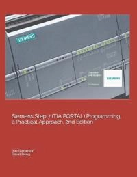 Siemens Step 7 (TIA PORTAL) Programming, a Practical Approach; David Deeg, Jon Stenerson; 2019