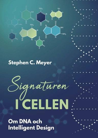 Signaturen i cellen : om DNA och intelligent design; Stephen C. Meyer; 2022