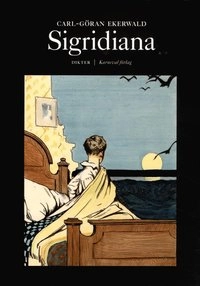 Sigridiana : dikter; Carl-Göran Ekerwald; 2013