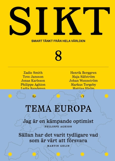 SIKT #8; Zadie Smith, Tove Jansson, Jonas Karlsson, Philippe Aghion, Lydia Sandberg, Tim Marshall, Mariana Mazzucato, David Epstein, Sverker Sörlin, Martin Gelin, Kerstin Enflo, Henrik Berggren, Maja Särfström, Johan Wennström, Markus Torgeby, Mattias Hjelm, Minna Höggren, Björn Werner, Isabelle Ståhl, Giulia Kappelin Cingolani, Tetiana Oharkova, Volodymyr Jermolenko; 2026
