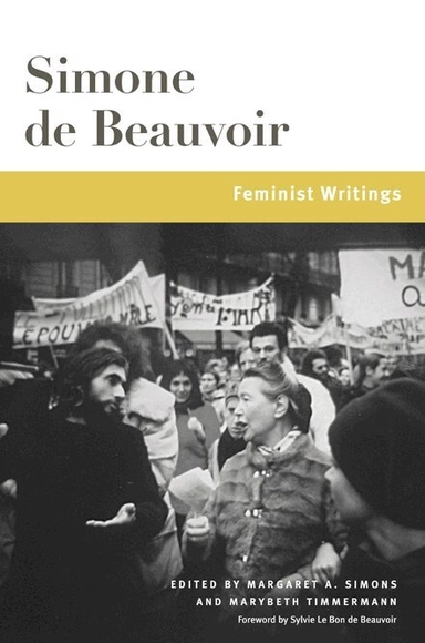 Simone de Beauvoir : Feminist Writings; Simone de Beauvoir, Margaret A. Simons, Marybeth Timmermann; 2015