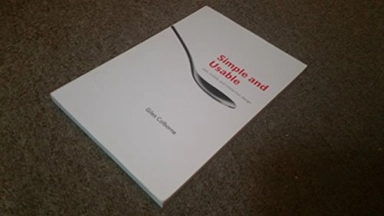Simple and usable : Web, mobile, and interaction design; Giles Colborne; 2011