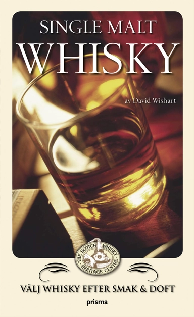 Single malt whisky : Välj whisky efter smak och doft; David Wishart; 2005