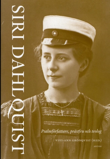 Siri Dahlquist : psalmförfattare, prästfru och teolog