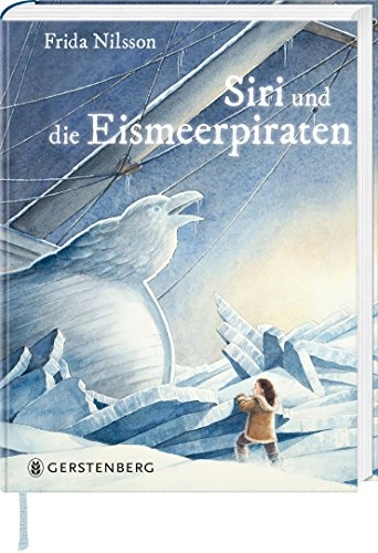 Siri und die Eismeerpiraten; Frida Nilsson, Alexander Jansson, Friederike Buchinger, Torben Kuhlmann; 2017
