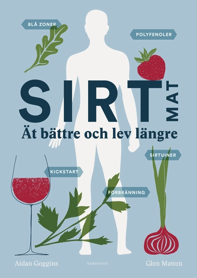 Sirtmat : ät bättre och lev längre; Aidan Goggins, Glen Matten; 2017