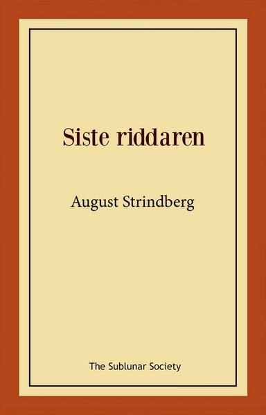 Siste riddaren; August Strindberg; 2021