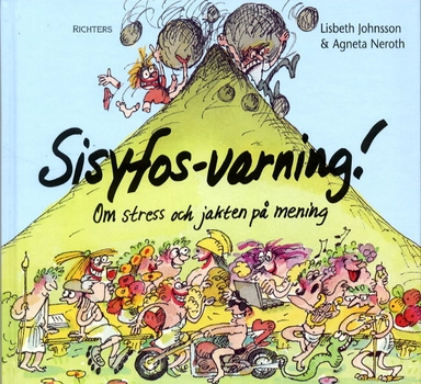 Sisyfos-varning! Om stress och jakten på mening