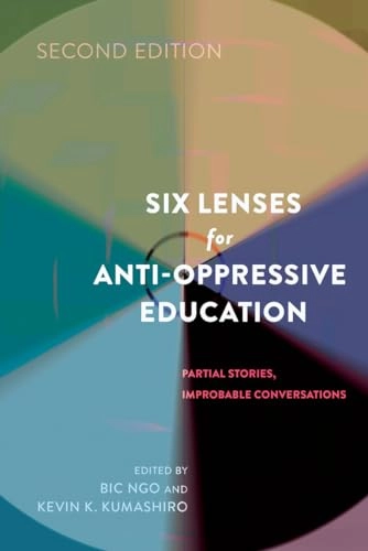 Six lenses for anti-oppressive education : partial stories, improbable conversations