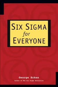 Six Sigma for Everyone; George Eckes; 2003