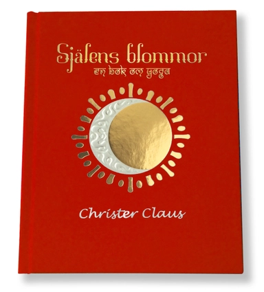 Själens blommor : en bok om Yoga; Christer Claus; 2020