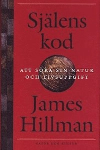 Själens kod : Att söka sin natur och livsuppgift; James Hillman; 1998