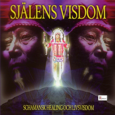 Själens visdom : guiden till schamansk healing och livsvisdom; Midiwave; 2005