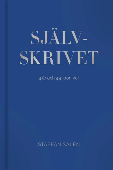 Självskrivet : 4 år – 44 krönikor