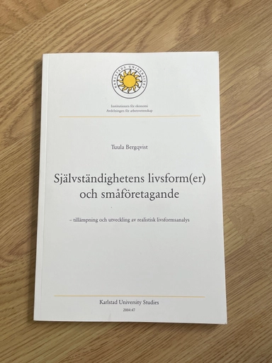 Självständighetens livsform(er) och småföretagande : tillämpning och utveckling av realistisk livsformsanalys