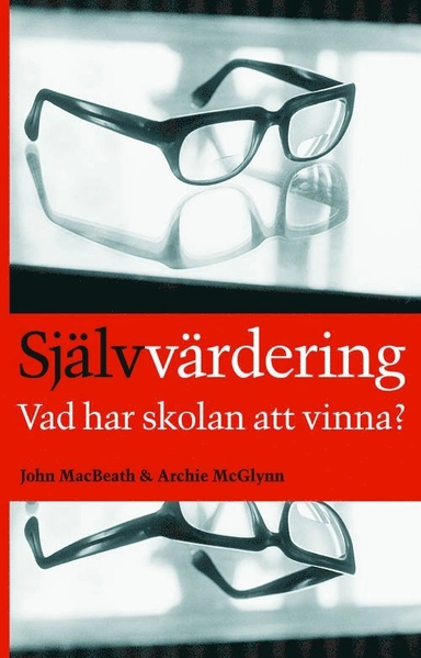 Självvärdering - vad har skolan att vinna?; John MacBeath, Archie McGlynn; 2005