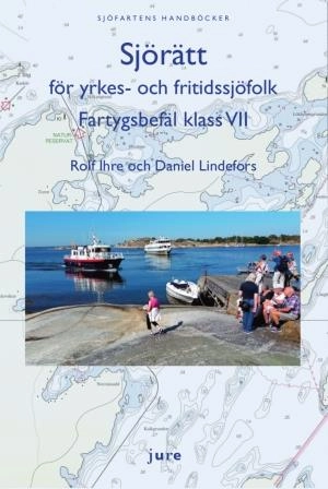 Sjörätt för yrkes- och fritidssjöfolk – Fartygsbefäl klass VII; Rolf Ihre, Daniel Lindefors; 2020