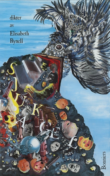 Sjuk fågel : Dikter; Elisabeth Rynell; 2016