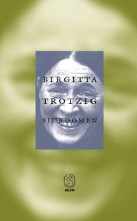 Sjukdomen; Birgitta Trotzig; 1999