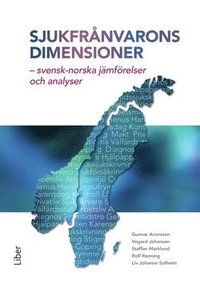 Sjukfrånvarons dimensioner : svensk-norska jämförelser och analyser