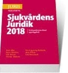 Sjukvårdens juridik 2018 : verksamhetsinriktad uppslagsbok; Erik Nilsson, Christer Olofsson, Karin Sparring Björkstén, Mats Wikner, Ewa Wressmark, Patric Hamilton; 2018