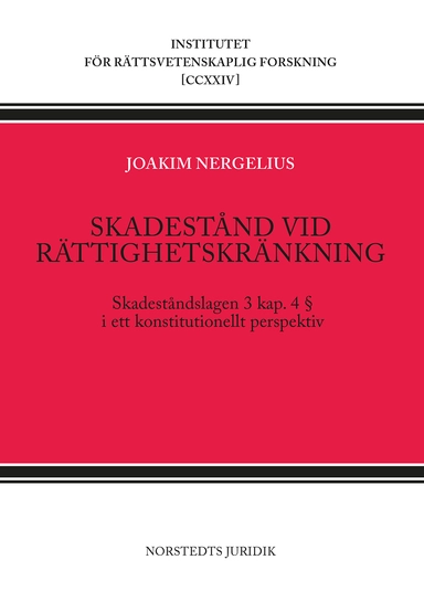 Skadestånd vid rättighetskränkning : skadeståndslagen 3 kap 4 § i ett konstitutionellt perspektiv