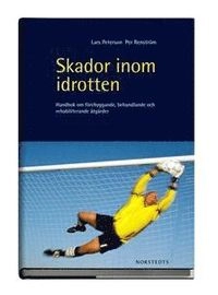 Skador inom idrotten - Handbok om förebyggande, rehabiliterande och behandlande åtgärder