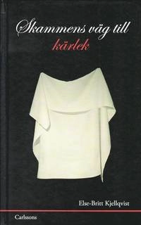 Skammens väg till kärlek; Else-Britt Kjellqvist; 2010