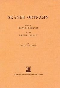 Skånes ortnamn. Serie A. Bebyggelsenamn. Del 11. Ljunits härad.; Göran Hallberg; 1975