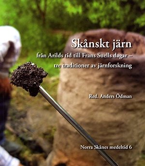 Skånskt järn; Anders Ödman, Eva Hjärthner-Holdar, Annika Willim, Svante Forenius, Lena Grandin, Paul Pettersson; 2014