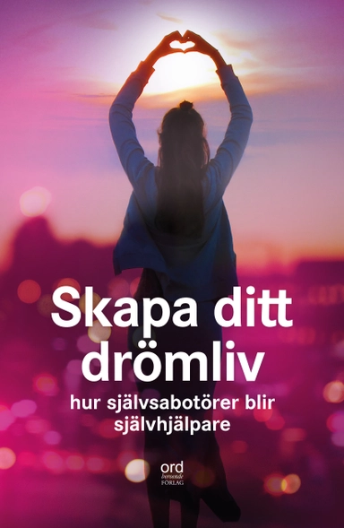 Skapa ditt drömliv : hur självsabotör blir självhjälpare; Angelica Ahlbeck, Maria Appelqvist, Anna Engervall, Linda Esseholt, Camilla Gyllensvan, Ulrika Hederberg, Åsa Jern, Malin Lundskog, Jeanette Niemi, Barbro Sjötun, Anneli Svensson, Evakarin Wallin, Kicki Westerberg, Anna Åberg, Hanna Norlin; 2018