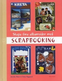 Skapa fina albumsidor med scrapbooking; Dorthe Blom, Trine Nygaard; 2004
