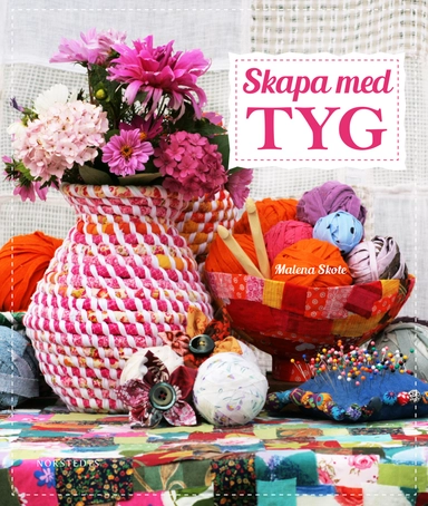 Skapa med tyg; Malena Skote; 2015