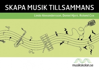 Skapa musik tillsammans; Roland Cox, Jenny Nilsson, Jenny Fransson, Maria Lithell Flyg, Olof Göthlin, Linda Alexandersson, Daniel Hjorth; 2015