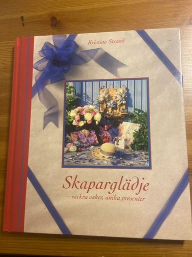 Skaparglädje : vackra saker, unika presenter; Kristina Strand; 1996