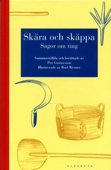 Skära och skäppa - sagor om ting; Per Gustavsson; 2003