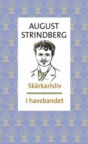 Skärkarlsliv ; I havsbandet; August Strindberg; 2005