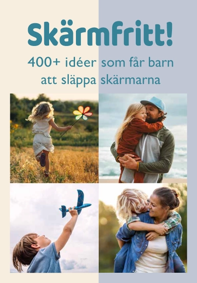 Skärmfritt! 400+ idéer som får barn att släppa skärmarna; Stefan Ekberg; 2025