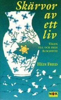 Skärvor av ett liv : vägen till och från Auschwitz; Hédi Fried; 1994