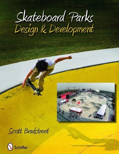 Skateboard Parks : Design & Development; Scott Bradstreet; 2009