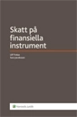 Skatt på finansiella instrument; Ulf Tivéus, Sara Jacobsson; 2013