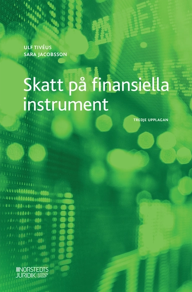 Skatt på finansiella instrument; Ulf Tivéus, Sara Jacobsson; 2022