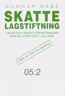 Skattelagstiftning 05:2 : lagar och andra författningar som de lyder den 1 juli 2005; Gunnar Rabe; 2005