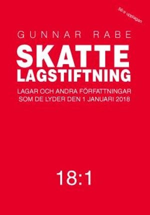 Skattelagstiftning 18:1 : lagar och andra författningar som de lyder 1 januari 2018