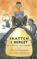 Skatten i berget - och andra folksägner; Per Gustavsson; 2005